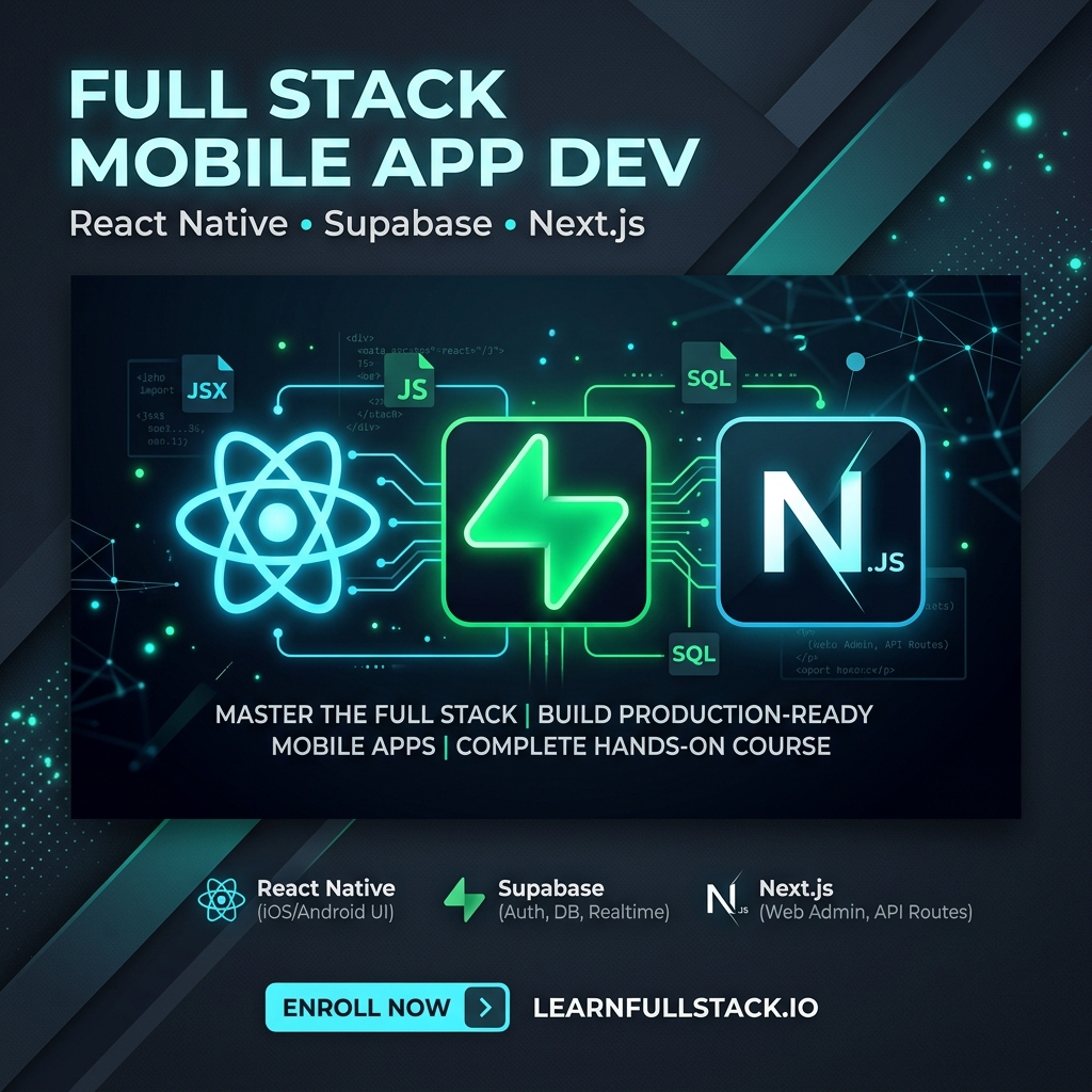 Full Stack Mobile App Development Using React Native, Supabase & Next.js